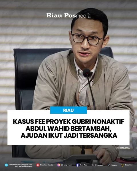 Kasus Fee Proyek Gubri Non Aktif Abdul Wahid Bertambah, Ajudan Ikut Jadi Tersangka