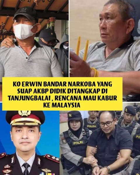 Bandar Narkoba Ko Erwin yang Suap AKBP Didik Ditangkap di Tanjungbalai, Rencanakan Kabur ke Malaysia