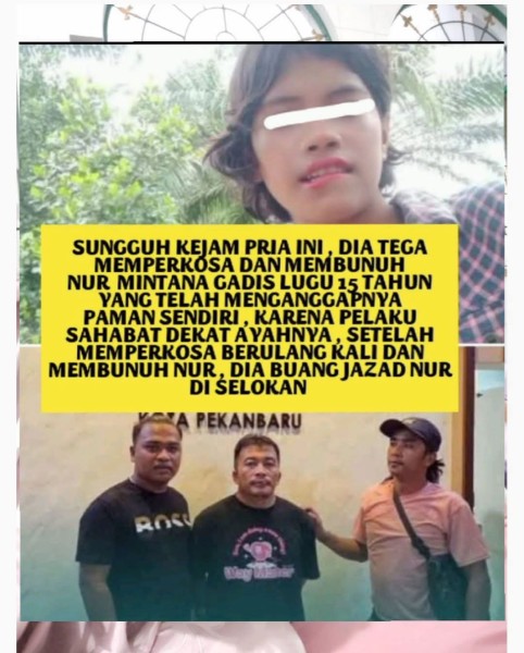 MNH Diperkosa Sebelum Dibunuh Teman  Ayah Sendiri, Pelaku Ditangkap di Pekanbaru